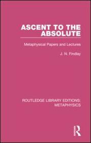 Ascent to the Absolute: Metaphysical Papers and Lectures