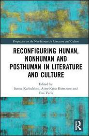 Reconfiguring Human, Nonhuman and Posthuman in Literature and Culture