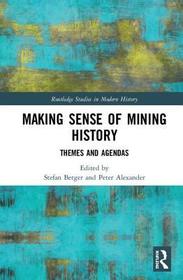 Making Sense of Mining History: Themes and Agendas Making Sense of Mining History: Themes and Agendas