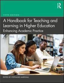 A Handbook for Teaching and Learning in Higher Education: Enhancing Academic Practice