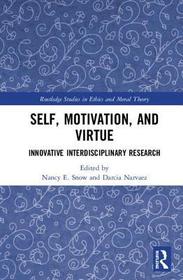 Self, Motivation, and Virtue: Innovative Interdisciplinary Research Self, Motivation, and Virtue: Innovative Interdisciplinary Research