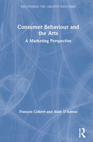 Consumer Behaviour and the Arts: A Marketing Perspective