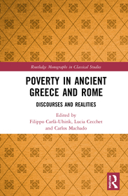 Poverty in Ancient Greece and Rome: Realities and Discourses