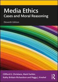 Media Ethics: Cases and Moral Reasoning Media Ethics: Cases and Moral Reasoning