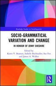 Advancing Socio-grammatical Variation and Change: In Honour of Jenny Cheshire