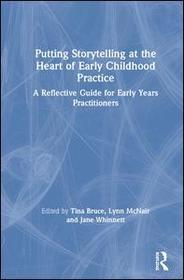 Putting Storytelling at the Heart of Early Childhood Practice: A Reflective Guide for Early Years Practitioners