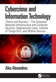 Cybercrime and Information Technology: The Computer Network Infrastructure and Computer Security, Cybersecurity Laws, Internet of Things (IoT), and Mobile Devices Cybercrime and Information Technology: The Computer Network Infrastructure and Computer Security, Cybersecurity Laws, Internet of Things (IoT), and Mobile Devices