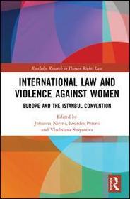 International Law and Violence Against Women: Europe and the Istanbul Convention International Law and Violence Against Women: Europe and the Istanbul Convention