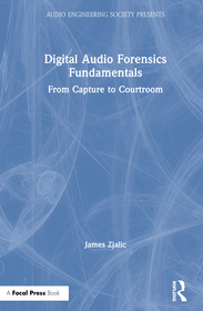 Digital Audio Forensics Fundamentals: From Capture to Courtroom