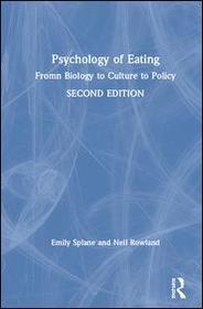 Psychology of Eating: From Biology to Culture to Policy Psychology of Eating: From Biology to Culture to Policy