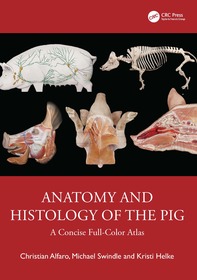Anatomy and Histology of the Pig: A Concise Full-Color Atlas