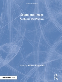 Sound and Image: Aesthetics and Practices Sound and Image: Aesthetics and Practices