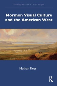 Mormon Visual Culture and the American West Mormon Visual Culture and the American West