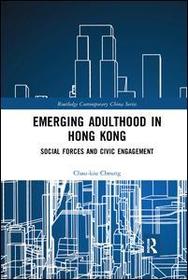 Emerging Adulthood in Hong Kong: Social Forces and Civic Engagement