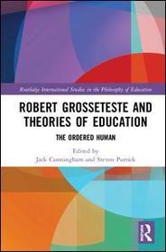 Robert Grosseteste and Theories of Education: The Ordered Human