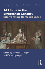 At Home in the Eighteenth Century: Interrogating Domestic Space
