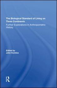 The Biological Standard Of Living On Three Continents: Further Explorations In Anthropometric History