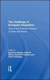 The Challenge Of European Integration: Internal And External Problems Of Trade And Money