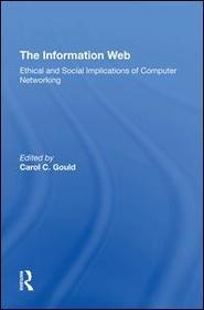 The Information Web: Ethical And Social Implications Of Computer Networking