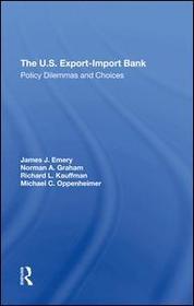 The U.s. Export-import Bank: Policy Dilemmas And Choices