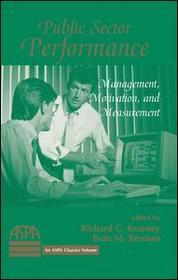 Public Sector Performance: Management, Motivation, And Measurement Public Sector Performance: Management, Motivation, And Measurement