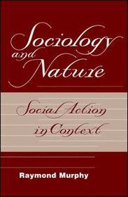 Sociology And Nature: Social Action In Context