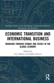 Economic Transition and International Business: Managing Through Change and Crises in the Global Economy Economic Transition and International Business: Managing Through Change and Crises in the Global Economy