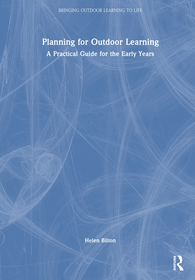Planning for Outdoor Learning: A Practical Guide for the Early Years