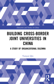 Building Cross-border Joint Universities in China: A Study of Organizational Dilemma Building Cross-border Joint Universities in China: A Study of Organizational Dilemma