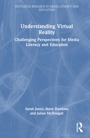 Understanding Virtual Reality: Challenging Perspectives for Media Literacy and Education Understanding Virtual Reality: Challenging Perspectives for Media Literacy and Education