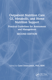 Outpatient Nutrition Care: GI, Metabolic and Home Nutrition Support: Practical Guidelines for Assessment and Management Outpatient Nutrition Care: GI, Metabolic and Home Nutrition Support: Practical Guidelines for Assessment and Management