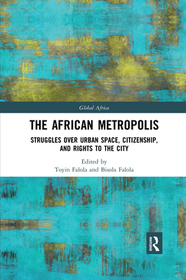 The African Metropolis: Struggles over Urban Space, Citizenship, and Rights to the City