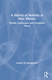 A History of Mobility in New Mexico: Mobile Landscapes and Persistent Places