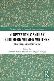 Nineteenth-Century Southern Women Writers: Grace King and Modernism