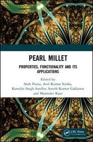 Pearl Millet: Properties, Functionality and its Applications Pearl Millet: Properties, Functionality and its Applications