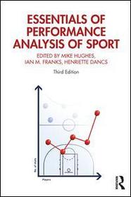 Essentials of Performance Analysis in Sport: Third edition Essentials of Performance Analysis in Sport: Third edition