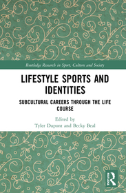 Lifestyle Sports and Identities: Subcultural Careers Through the Life Course Lifestyle Sports and Identities: Subcultural Careers Through the Life Course