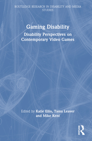 Gaming Disability: Disability Perspectives on Contemporary Video Games