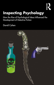 Inspecting Psychology: How the Rise of Psychological Ideas Influenced the Development of Detective Fiction Inspecting Psychology: How the Rise of Psychological Ideas Influenced the Development of Detective Fiction