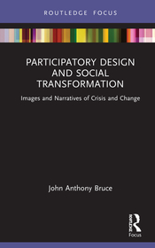 Participatory Design and Social Transformation: Images and Narratives of Crisis and Change Participatory Design and Social Transformation: Images and Narratives of Crisis and Change
