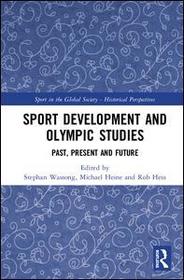 Sport Development and Olympic Studies: Past, Present, and Future Sport Development and Olympic Studies: Past, Present, and Future