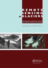 Remote Sensing of Glaciers: Techniques for Topographic, Spatial and Thematic Mapping of Glaciers Remote Sensing of Glaciers: Techniques for Topographic, Spatial and Thematic Mapping of Glaciers