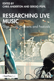 Researching Live Music: Gigs, Tours, Concerts and Festivals Researching Live Music: Gigs, Tours, Concerts and Festivals