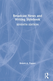 Broadcast News and Writing Stylebook Broadcast News and Writing Stylebook