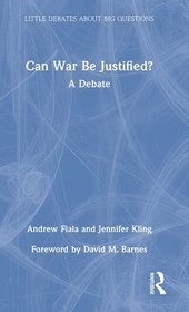 Can War Be Justified?: A Debate Can War Be Justified?: A Debate