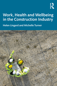 Work, Health and Wellbeing in the Construction Industry Work, Health and Wellbeing in the Construction Industry