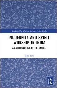 Modernity and Spirit Worship in India: An Anthropology of the Umwelt