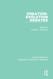 Creation-Evolution Debates: A Ten-Volume Anthology of Documents, 1903?1961 Creation-Evolution Debates: A Ten-Volume Anthology of Documents, 1903?1961