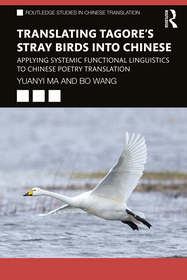 Translating Tagore's Stray Birds into Chinese: Applying Systemic Functional Linguistics to Chinese Poetry Translation