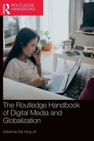 The Routledge Handbook of Digital Media and Globalization The Routledge Handbook of Digital Media and Globalization